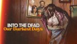 勇闯死人谷：暗黑之日/Into the Dead: Our Darkest Days