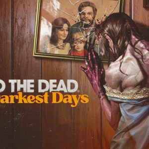 勇闯死人谷：暗黑之日/Into the Dead: Our Darkest Days